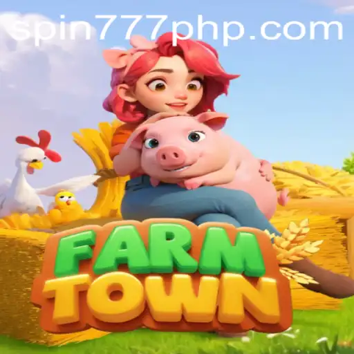 Exploring the World of FarmTown and the Excitement of Spin 777 Casino